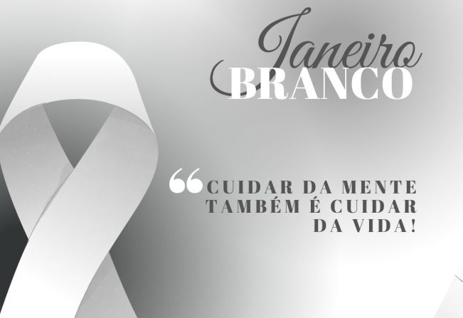  JANEIRO BRANCO: MÊS DA SAÚDE MENTAL 