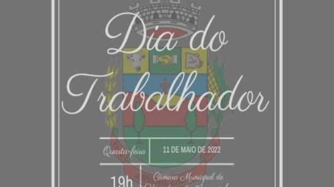 LEGISLATIVO MUNICIPAL REALIZARÁ SESSÃO SOLENE EM HOMENAGEM AO DIA DO TRABALHADOR(A) NA NOITE DESTA QUARTA-FEIRA, 11 DE MAIO